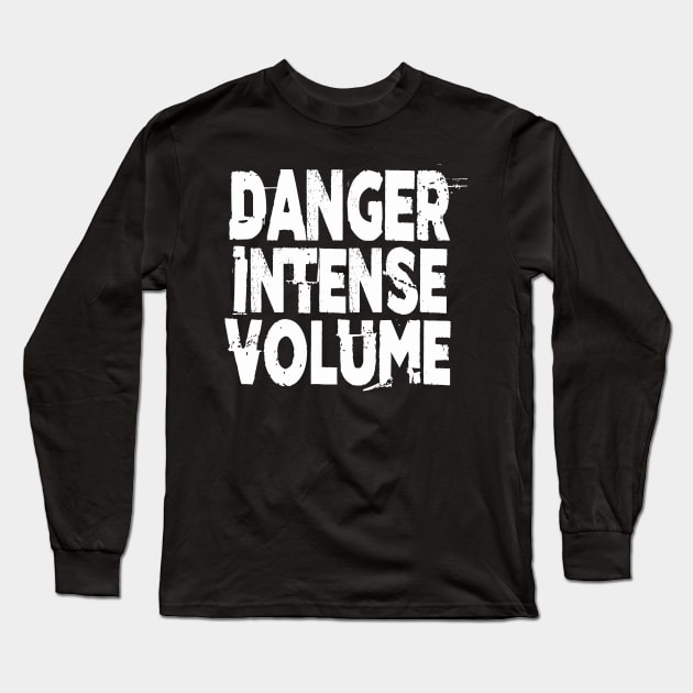 Danger Intense Volume Long Sleeve T-Shirt by Kingrocker Clothing
